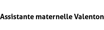Assistante maternelle Valenton